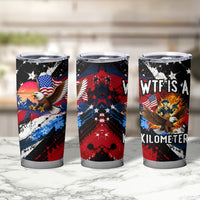 4th Of July WTF Is A Kilometer Patriotic Eagle Tumbler Cup American Flag George Washington