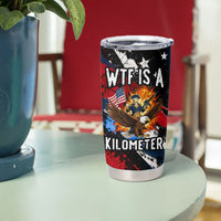 4th Of July WTF Is A Kilometer Patriotic Eagle Tumbler Cup American Flag George Washington