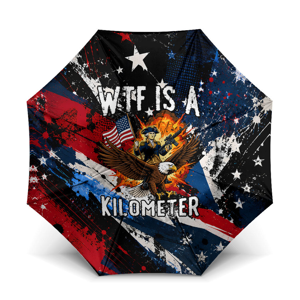 4th Of July WTF Is A Kilometer Patriotic Eagle Umbrella American Flag George Washington
