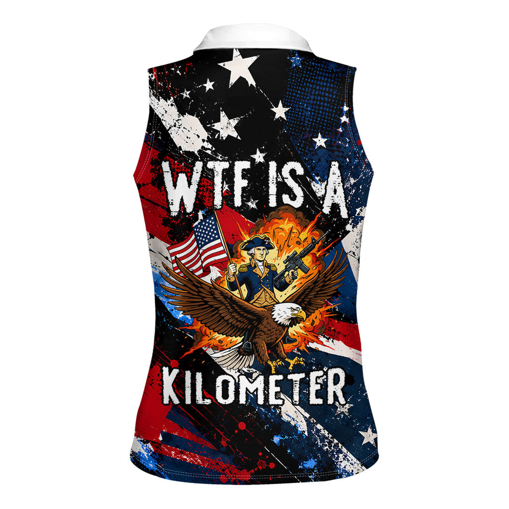 4th Of July WTF Is A Kilometer Patriotic Eagle Women Sleeveless Polo Shirt American Flag George Washington