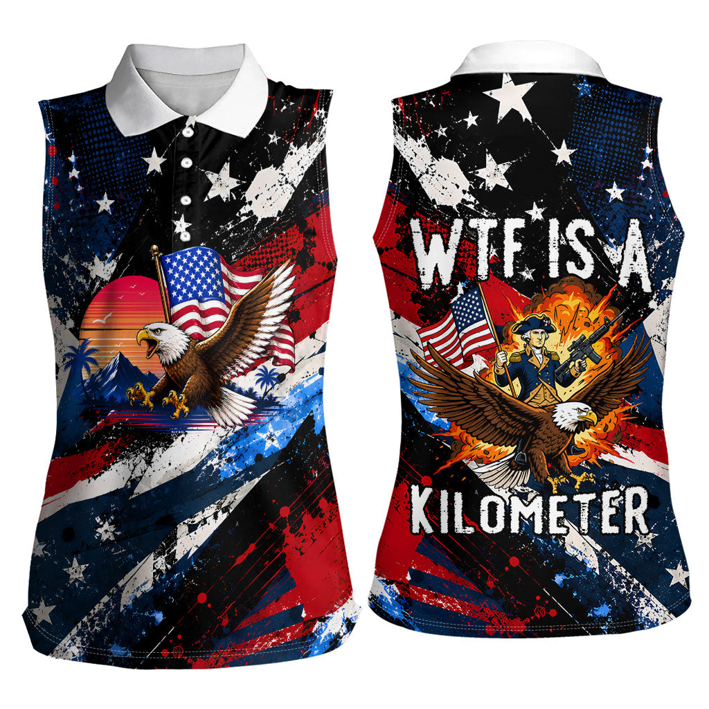 4th Of July WTF Is A Kilometer Patriotic Eagle Women Sleeveless Polo Shirt American Flag George Washington
