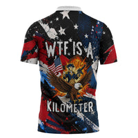 4th Of July WTF Is A Kilometer Patriotic Eagle Zipper Polo Shirt American Flag George Washington