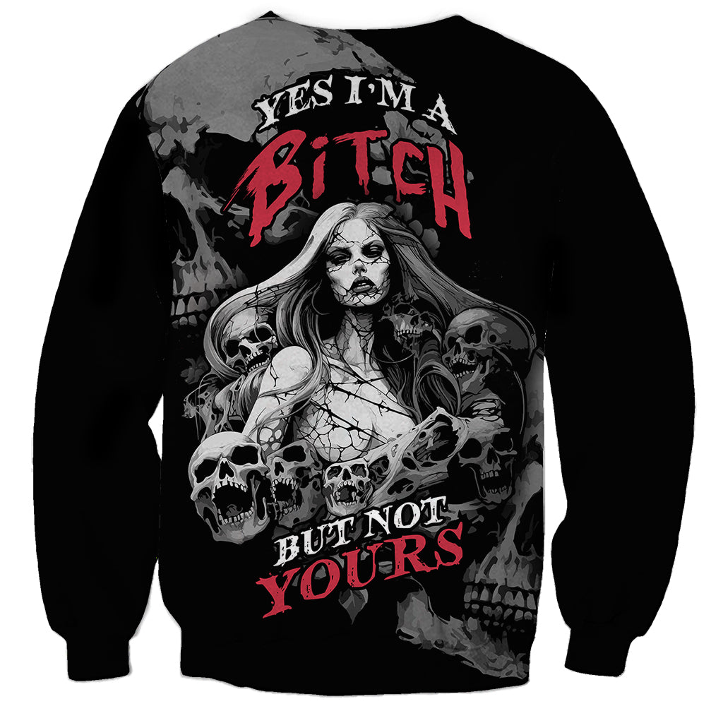 Skeleton Girl Sweatshirt Yes I'm A Bicth - Not Yours - Wonder Print Shop