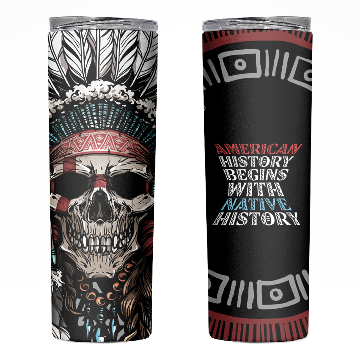 Native American Skull Skinny Tumbler American History Begins With Native History - Wonder Print Shop