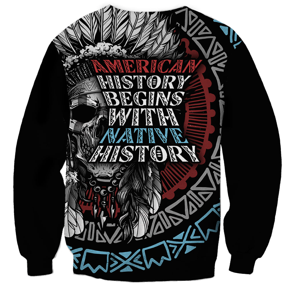 Native American Skull Sweatshirt American History Begins With Native History - Wonder Print Shop