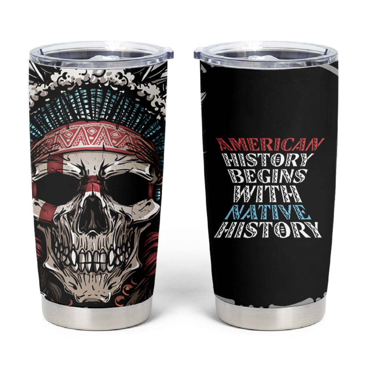 Native American Skull Tumbler Cup American History Begins With Native History - Wonder Print Shop