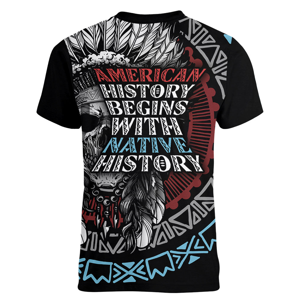 Native American Skull Women V Neck T Shirt American History Begins With Native History - Wonder Print Shop