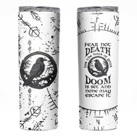 Viking Raven Skinny Tumbler Fear Not Death For the Hour Of Your Doom - Wonder Print Shop