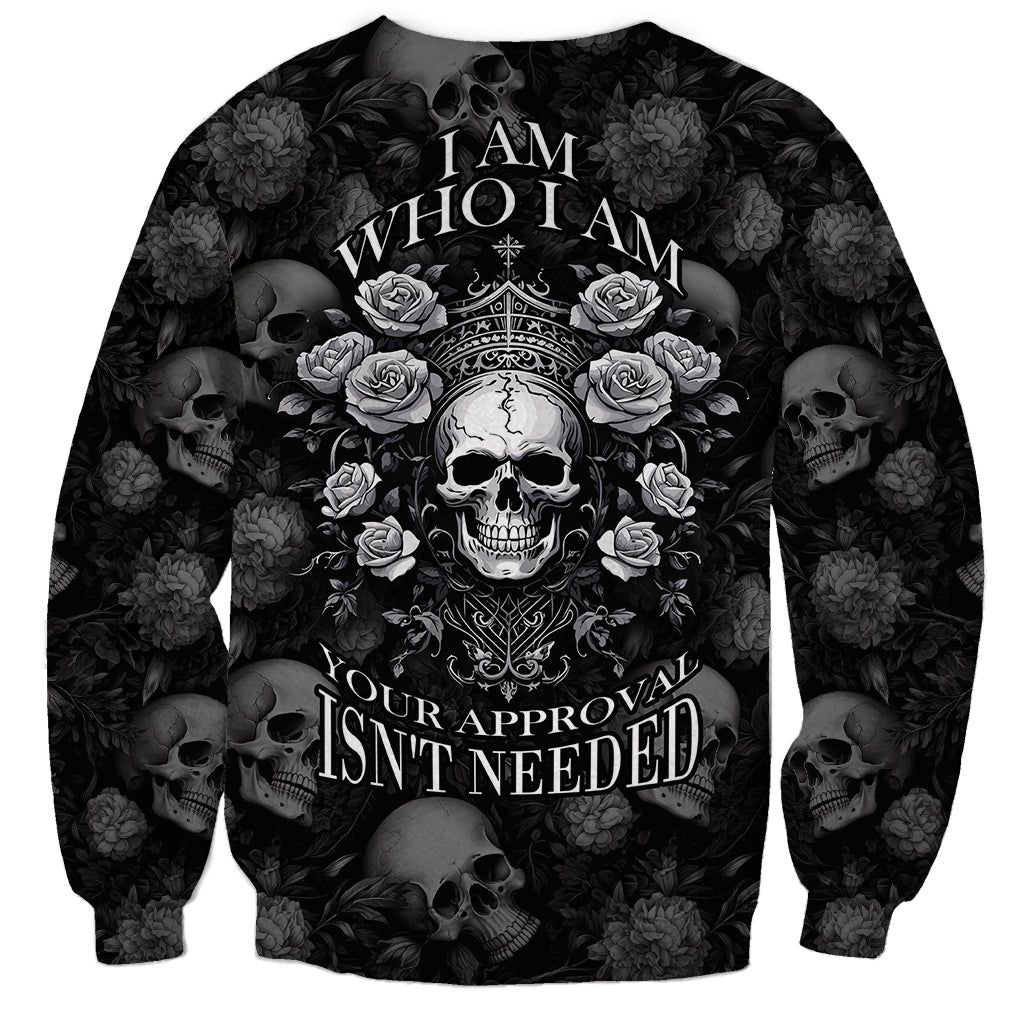 Skull Sweatshirt I Am Who I Am Your Approval Isn't Needed - Wonder Print Shop