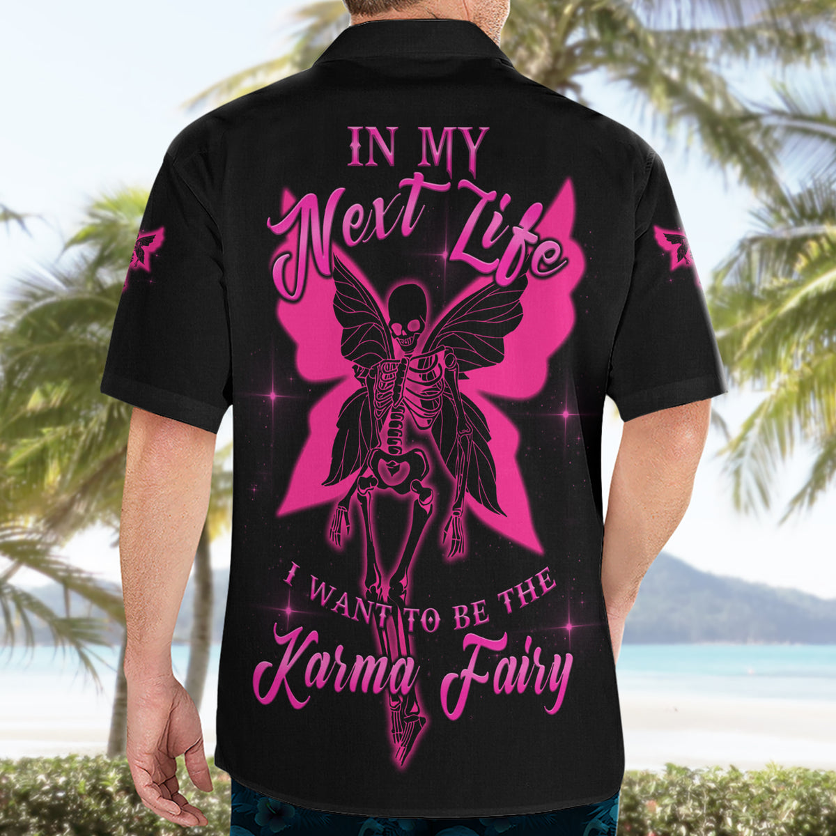 In My Next Life I Want To Be The Karma Fairy Hawaiian Shirt - Wonder Print Shop