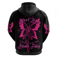 In My Next Life I Want To Be The Karma Fairy Hoodie - Wonder Print Shop