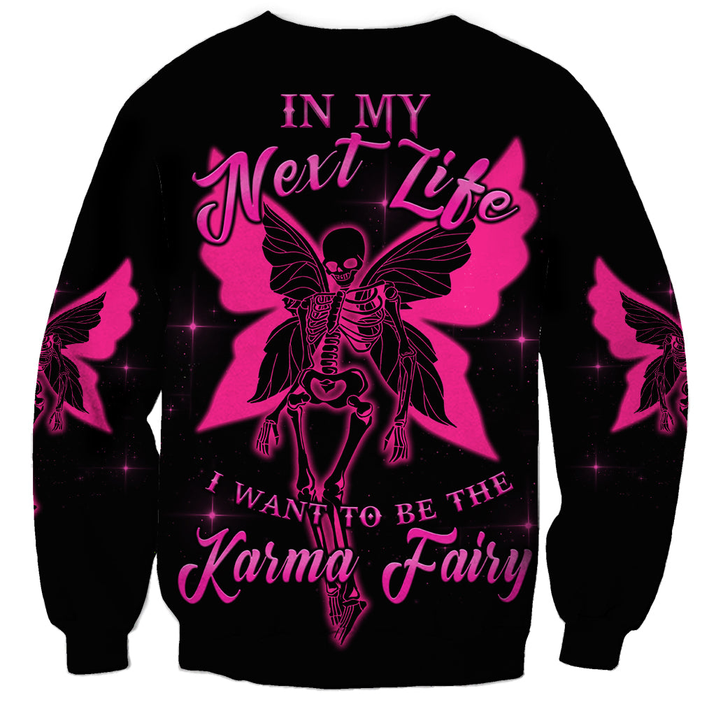 In My Next Life I Want To Be The Karma Fairy Sweatshirt - Wonder Print Shop