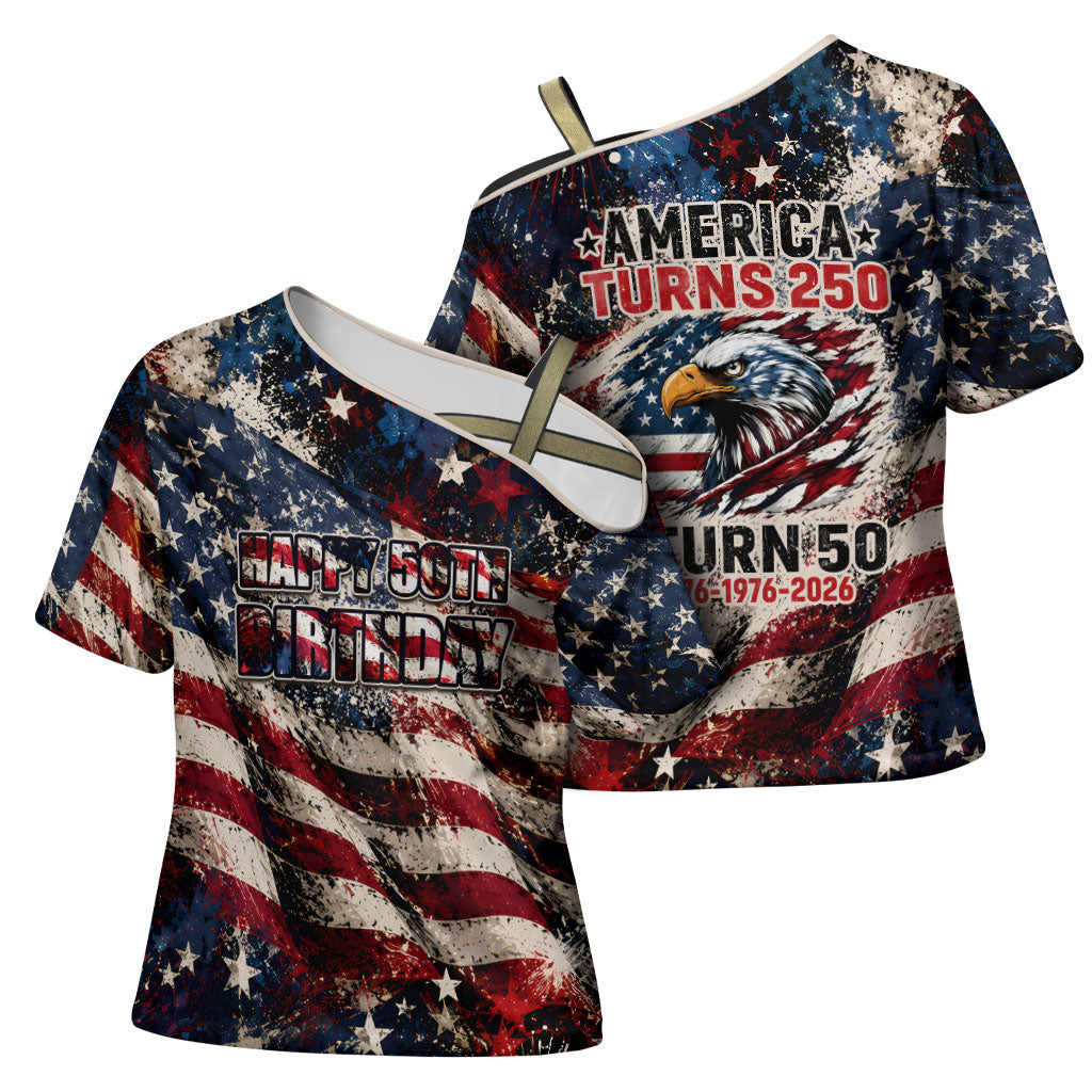 America Turns 250 Happy 50th Birthday Cross Shoulder Shirt Patriotic Eagle US Flag Distressed Splatter