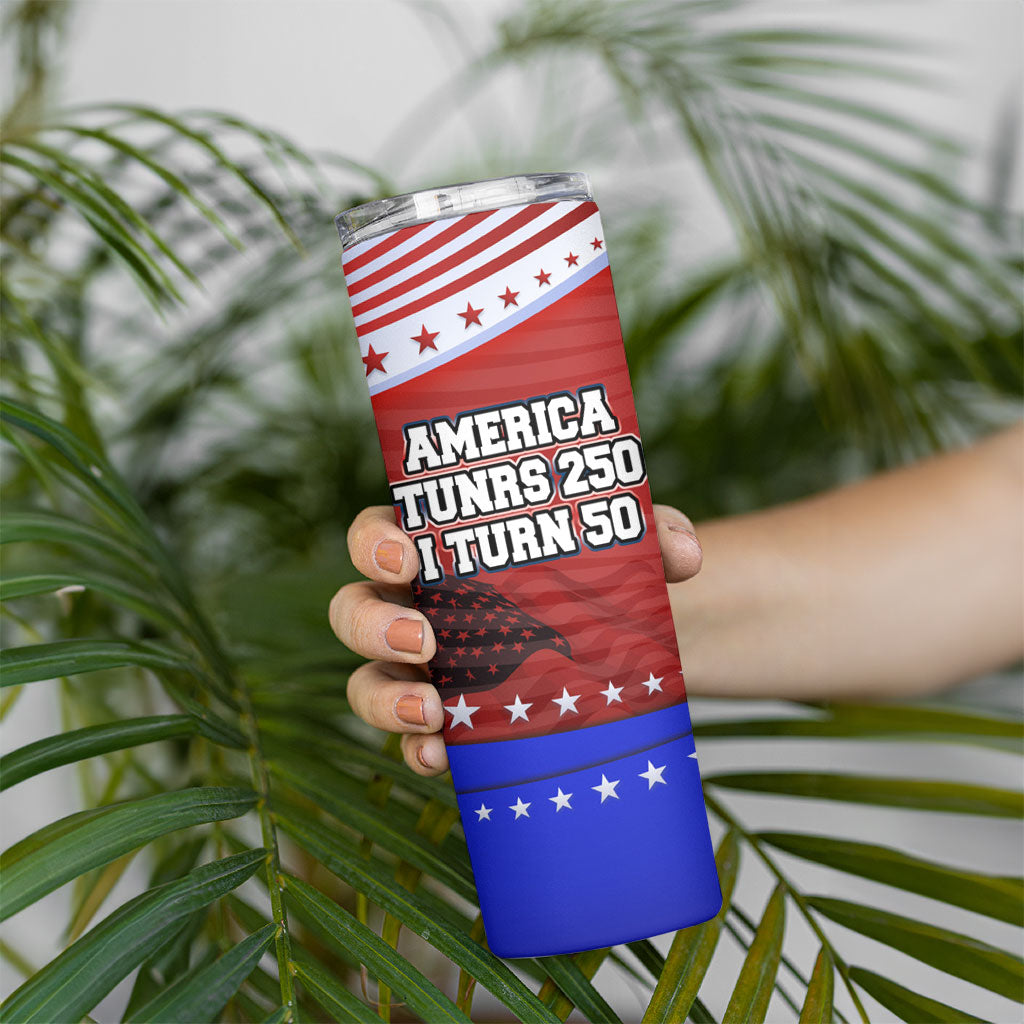 America Turns 250 I Turn 50 Skinny Tumbler Patriotic Eagle Flag Birthday Stars Stripes
