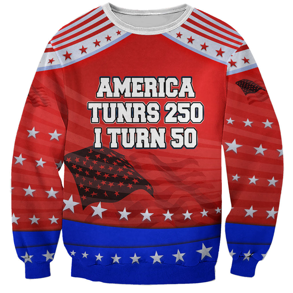 America Turns 250 I Turn 50 Sweatshirt Patriotic Eagle Flag Birthday Stars Stripes