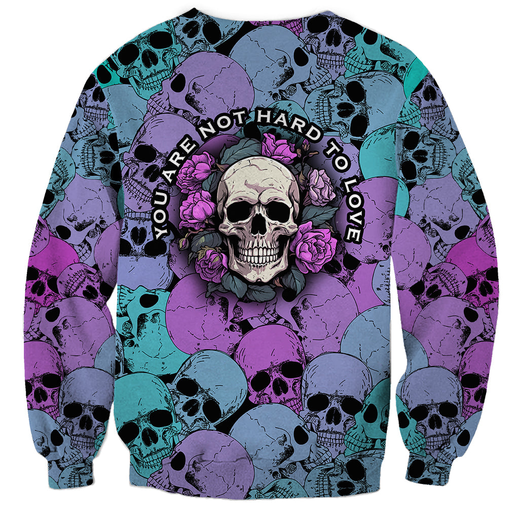 Skull Pattern Sweatshirt Your Are Not Hard To Love - Wonder Print Shop