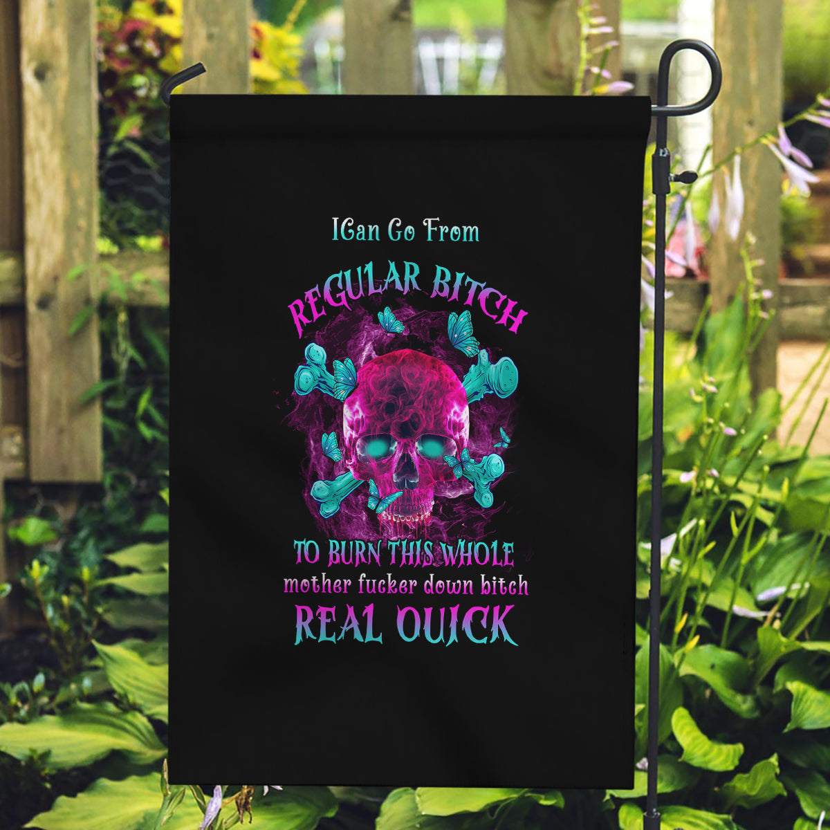 I Can Go From Regular B To Burn Garden Flag - Wonder Print Shop