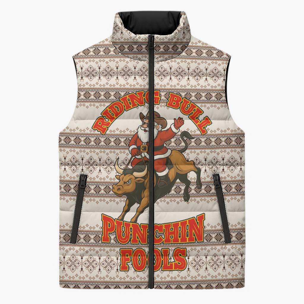 Riding Bulls Punchin Fools Christmas Sleeveless Puffer Jacket Xmas Holiday Patterns - Wonder Print Shop