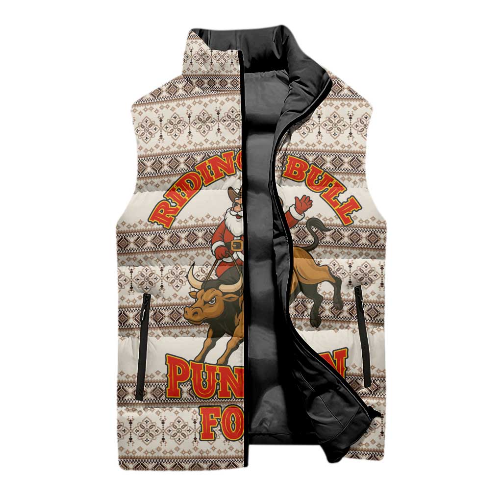 Riding Bulls Punchin Fools Christmas Sleeveless Puffer Jacket Xmas Holiday Patterns - Wonder Print Shop