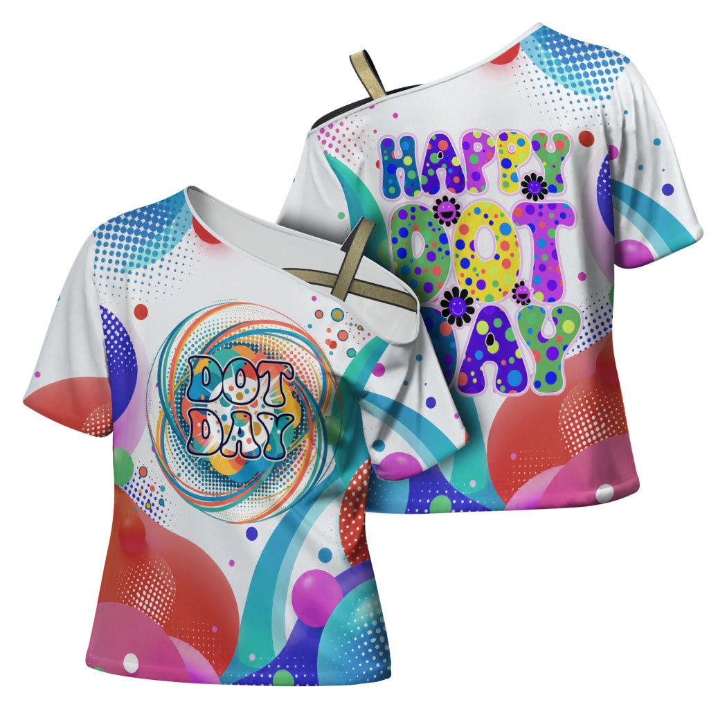 Happy Dot Day Cross Shoulder Shirt Colorful Swirling Polka Dots and Whimsical Smiley Flowers