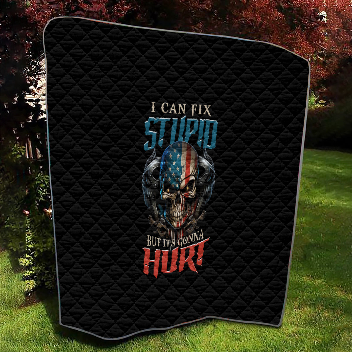 I Can Fix Stupid But It's Gonna Hurt Quilt - Wonder Print Shop