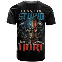 I Can Fix Stupid But It's Gonna Hurt T Shirt - Wonder Print Shop
