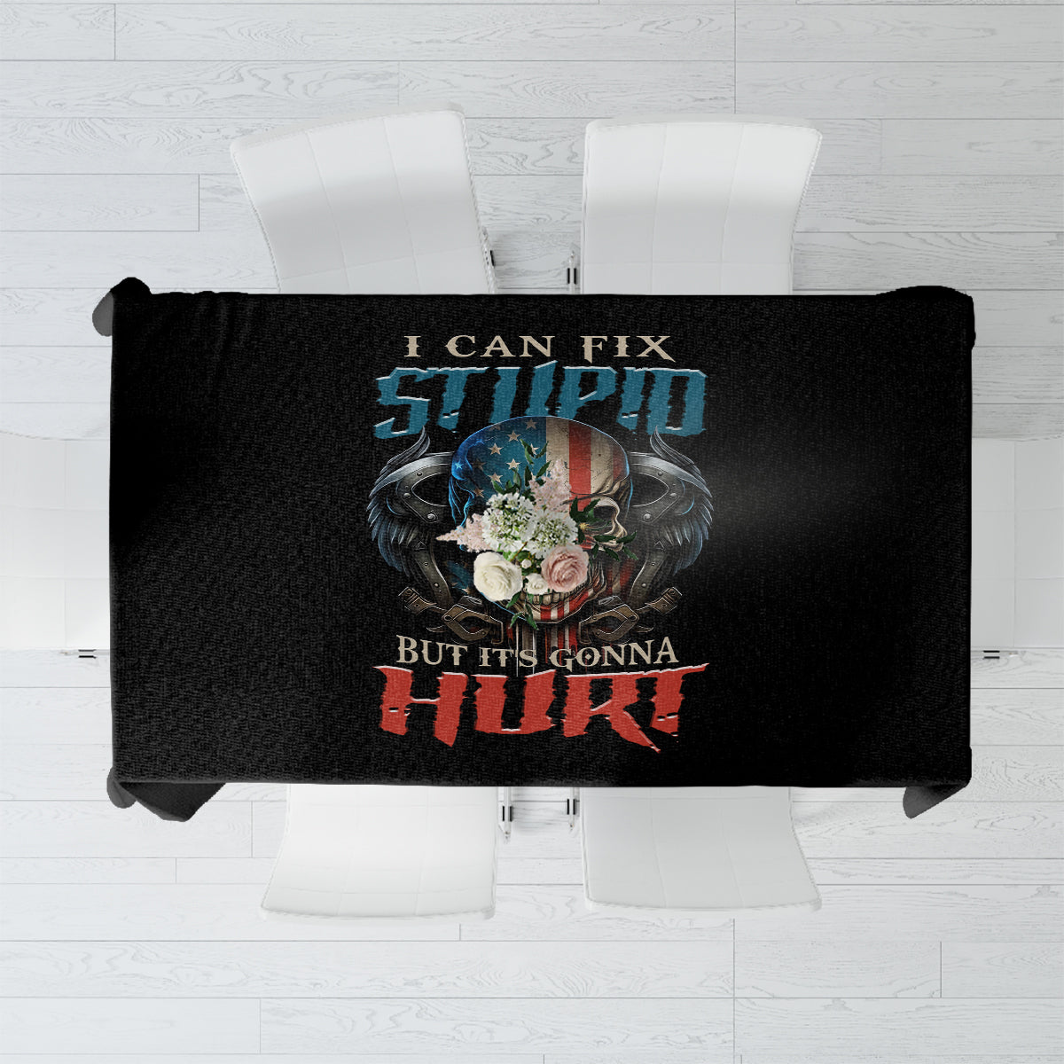 I Can Fix Stupid But It's Gonna Hurt Tablecloth - Wonder Print Shop