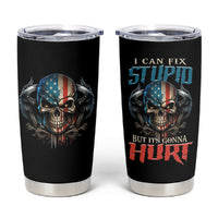 I Can Fix Stupid But It's Gonna Hurt Tumbler Cup - Wonder Print Shop