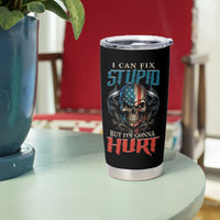 I Can Fix Stupid But It's Gonna Hurt Tumbler Cup - Wonder Print Shop