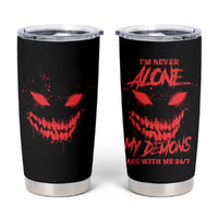 I'm Never Alone My Demon Are With Me Tumbler Cup - Wonder Print Shop