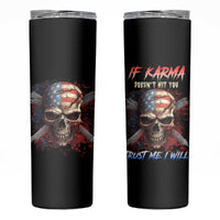 If Karma Doesn't Hit You Trust Me I Will Skinny Tumbler - Wonder Print Shop