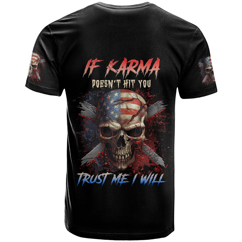 If Karma Doesn't Hit You Trust Me I Will T Shirt - Wonder Print Shop