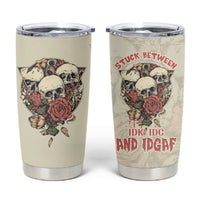 Stuck Between Idk Idc And Idgaf Skull Tumbler Cup - Wonder Print Shop