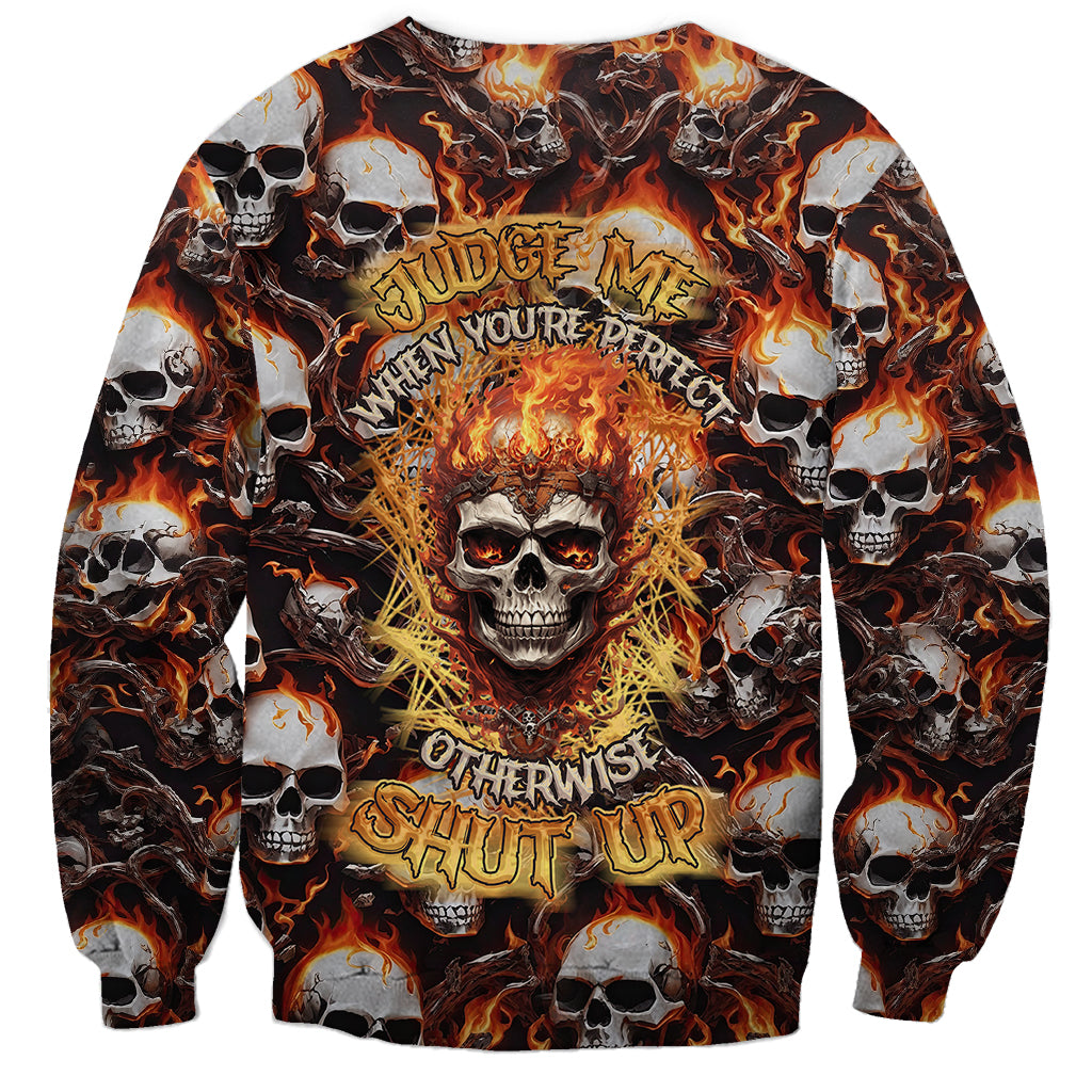 Flaming Skull Sweatshirt Judge Me When You're Perfect Otherwise Shut Up - Wonder Print Shop