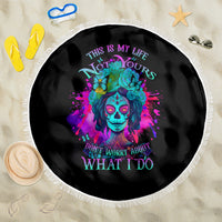 This Is My Life Not Yours Beach Blanket - Wonder Print Shop