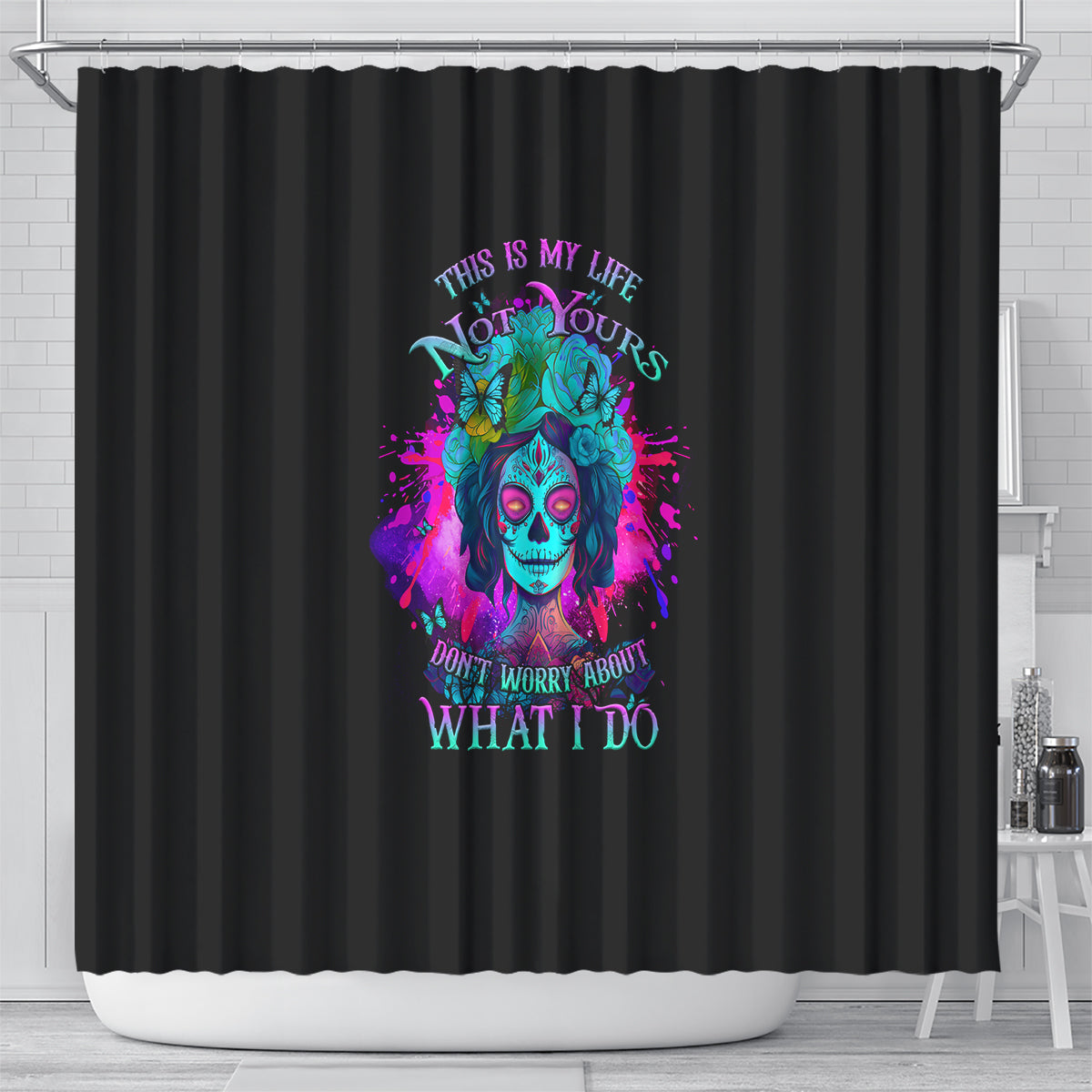 this-is-my-life-not-yours-shower-curtain