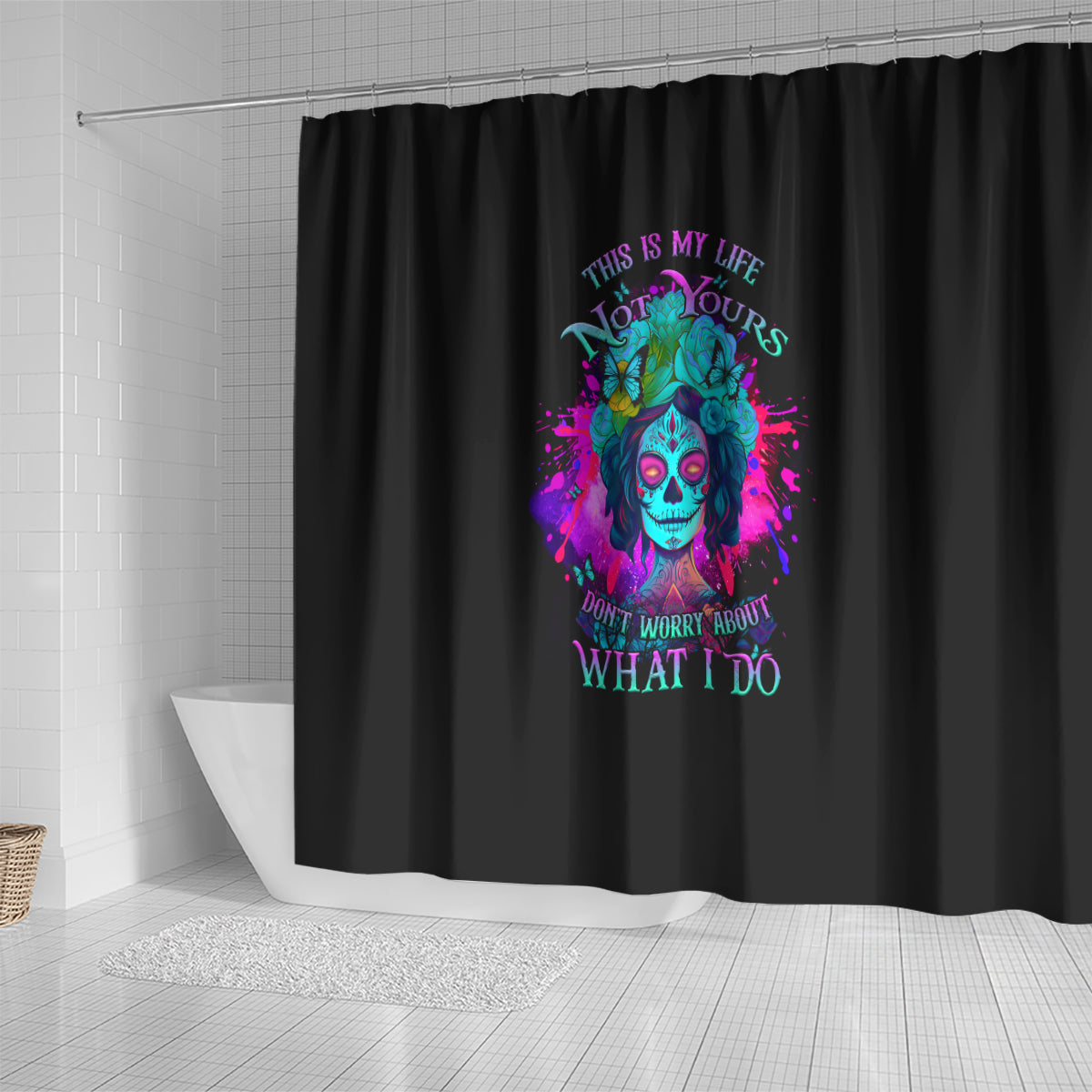this-is-my-life-not-yours-shower-curtain