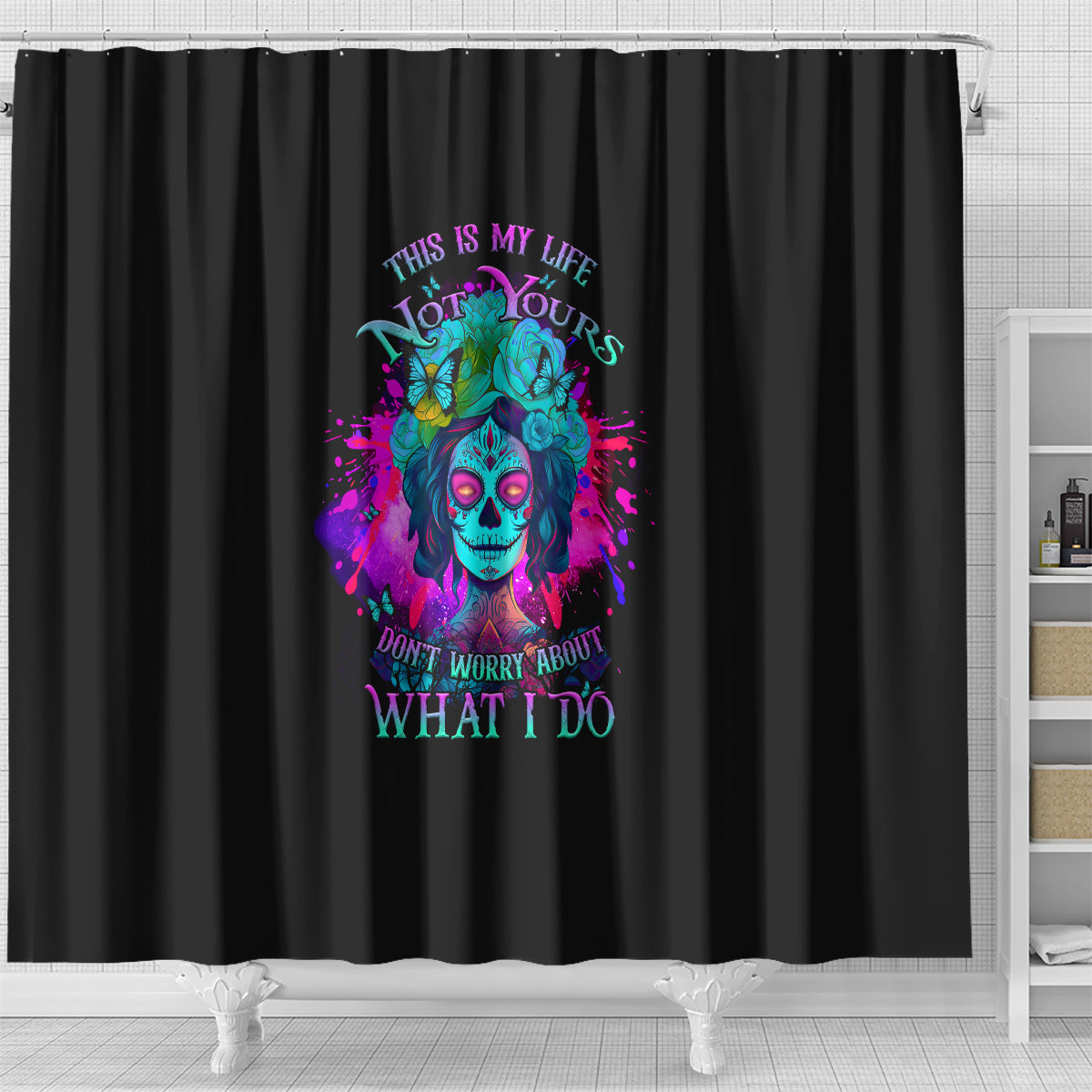 this-is-my-life-not-yours-shower-curtain