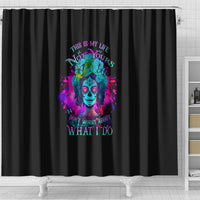 this-is-my-life-not-yours-shower-curtain