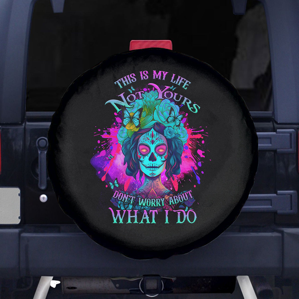 This Is My Life Not Yours Spare Tire Cover - Wonder Print Shop