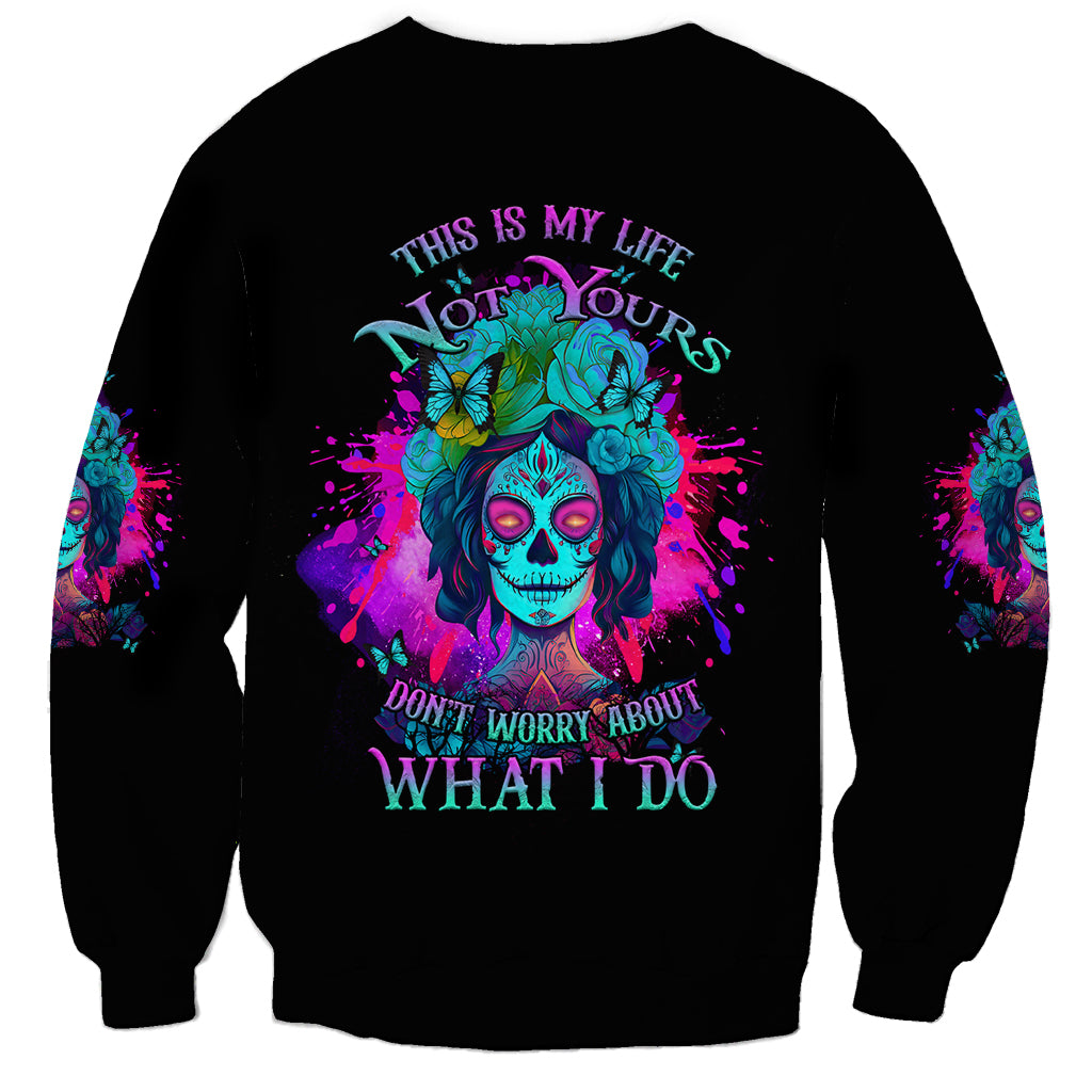 This Is My Life Not Yours Sweatshirt - Wonder Print Shop