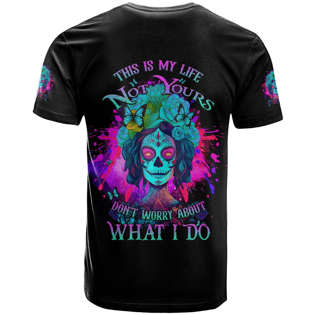 This Is My Life Not Yours T Shirt - Wonder Print Shop