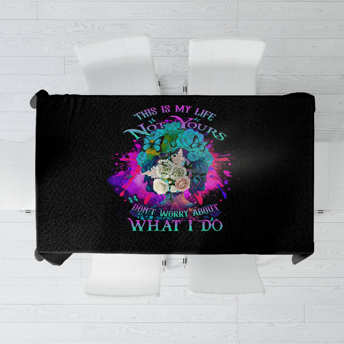 This Is My Life Not Yours Tablecloth - Wonder Print Shop