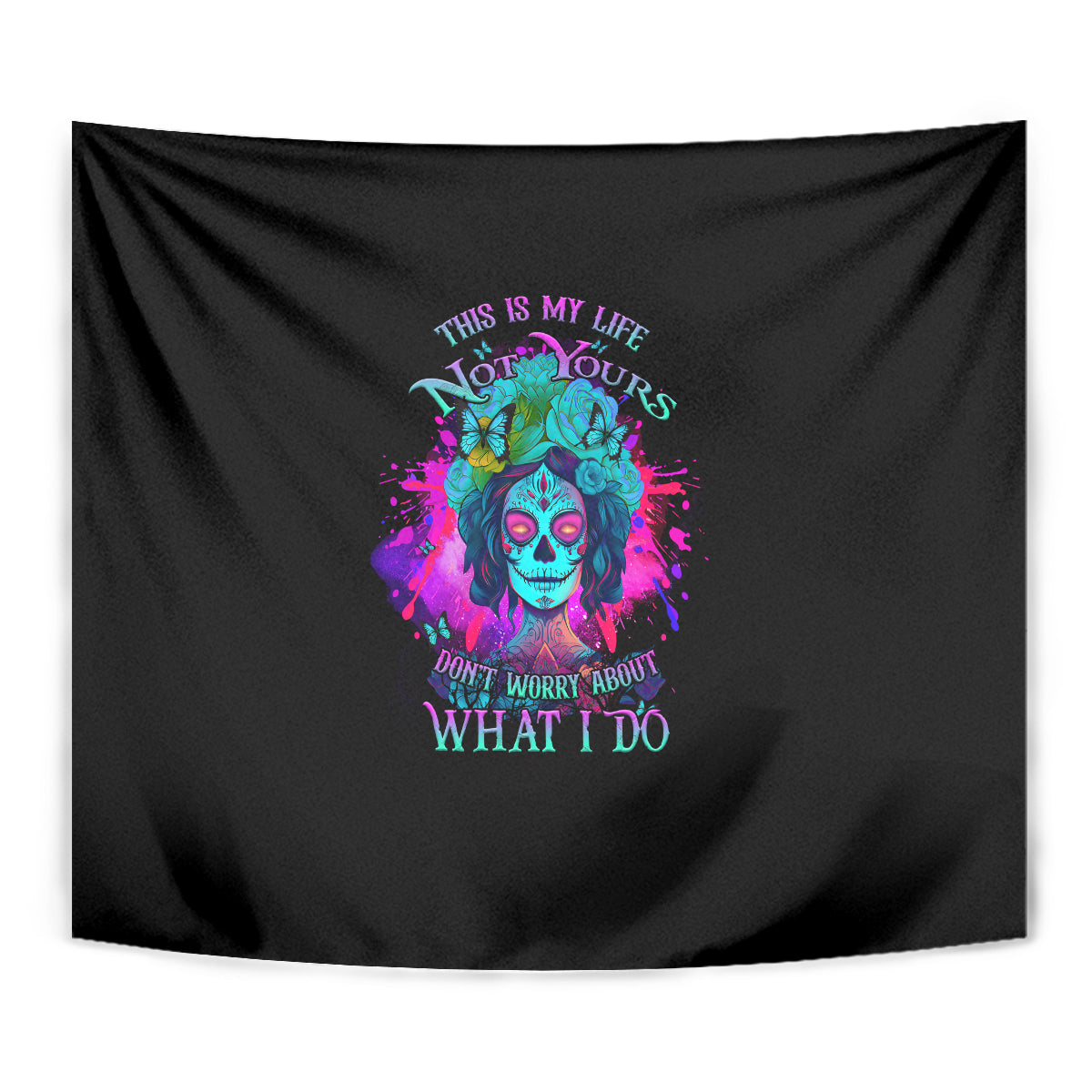 This Is My Life Not Yours Tapestry - Wonder Print Shop