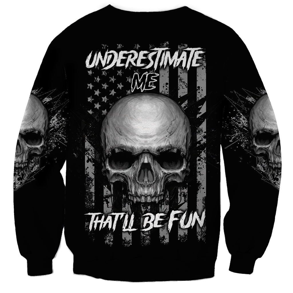 Underestimate Me That'll Be Fun Sweatshirt - Wonder Print Shop
