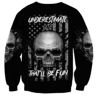 Underestimate Me That'll Be Fun Sweatshirt - Wonder Print Shop