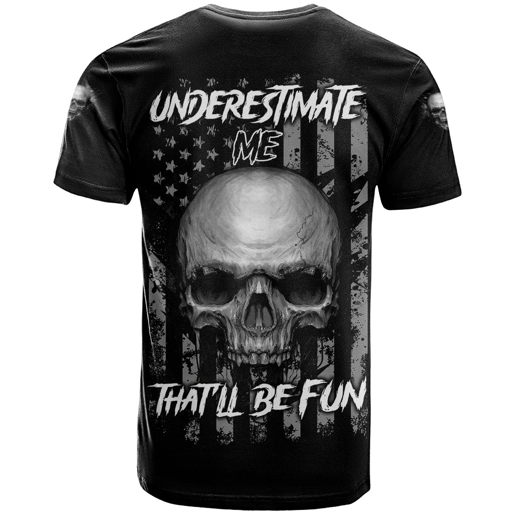 Underestimate Me That'll Be Fun T Shirt - Wonder Print Shop