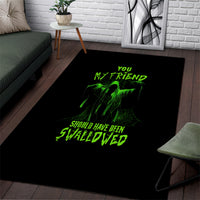 You My Friend Should Have Been Swallowed Halloween Area Rug - Wonder Print Shop