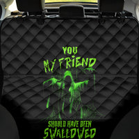 You My Friend Should Have Been Swallowed Halloween Back Car Seat Cover - Wonder Print Shop