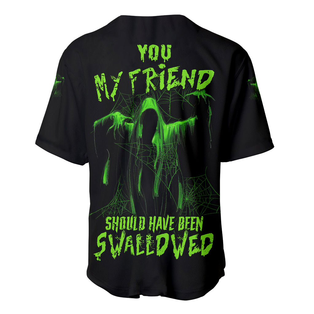 You My Friend Should Have Been Swallowed Halloween Baseball Jersey - Wonder Print Shop